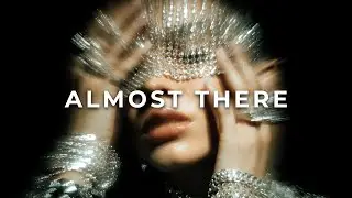 Almost There (Deep House)