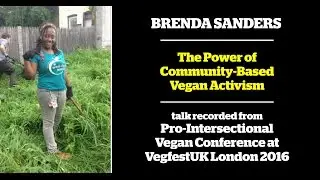 Brenda Sanders - The Power of Community-Based Vegan Activism