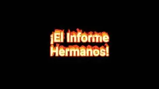 ¡El Informe, Hermanos!