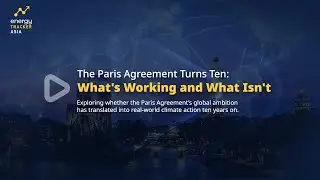 The Paris Agreement Turns Ten: What&rsquo;s Working and What Isn&rsquo;t
