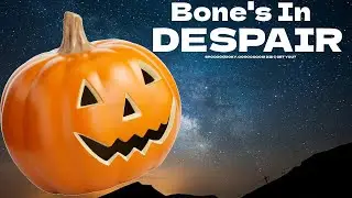Bones In Despair Spooky 50 Subscriber Special!!!