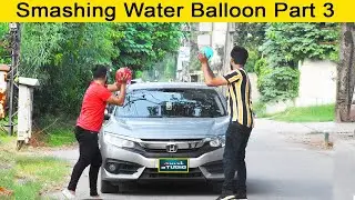 Smashing Water Balloon Prank ( Part 3 ) In Pakistan _ Only 1 Studio _ HR Prank