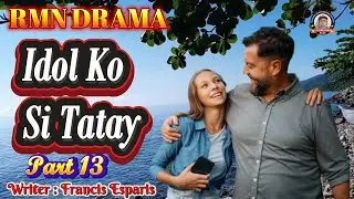 IDOL KO SI TATAY * PART 13