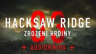 Hacksaw Ridge: Zrozen&iacute; hrdiny | Kapitola 03/09 | Audiokniha