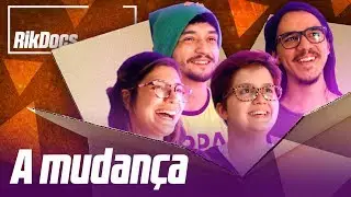 A MUDANÇA | RikDocs - Rik