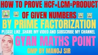 HOW TO PROVE HCF&times;LCM=PRODUCT OF GIVEN NUMBERS#PRIMEFACTORIZATION#CLASS10REALNUMBERS#GYANMATHSPOINT