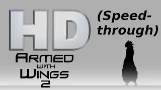 Armed with Wings 2 Speedthrough | 1080p60 HD