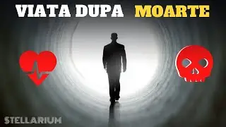 Ce se intampla dupa Moarte? | Viata de apoi sau Intuneric absolut