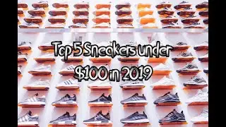 Top 5 Sneakers Under $100 in 2019 (Where to buy?)