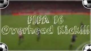 FIFA 16 Overhead Kick!!!