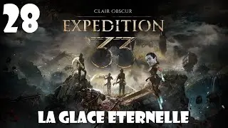 LA GLACE ETERNELLE | Clair Obscur: Expedition 33 #28