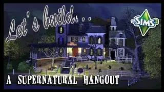 SIMS 3 // Давайте построим... СВЕРХЪЕСТЕСТВЕННОЕ МЕСТО ВСТРЕЧИ в РИВЕРВЬЮ
