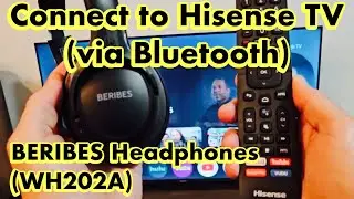 BERIBES Headphones (WH202A): How to Connect to Hisense Smart TV via Bluetooth