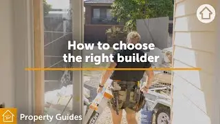How to choose the right builder | Realestate.com.au
