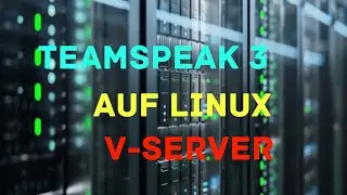 Teamspeak 3 Server auf Linux V-Server / Rootserver erstellen | Tutorial [ German / Deutsch ]
