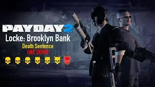 PAYDAY 2 - Locke: Brooklyn Bank | Death Sentence ONE DOWN