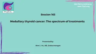 163 Medullary thyroid cancer: The spectrum of treatments