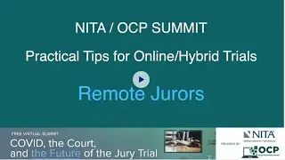 Remote Jurors - OCP Summit: Practical Tips for Hybrid and Online Trials