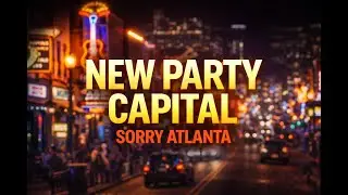 The REAL Reason Nashville Is America’s New Party Capital (Sorry Atlanta!)