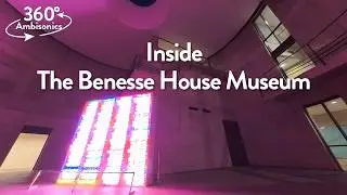 Naoshima| Tour video of the Benesse House Museum | Tadao Ando | 360&deg;VR Ambisonics | 直島 ベネッセハウスミュージアム