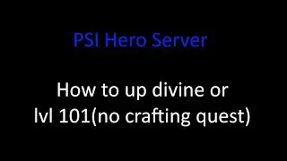 PSI Hero Online How to up divine or lvl 101 (no crafting quest)