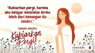 KU BIARKAN PERGI - LAGU AFIRMASI POSITIF UNTUK MELEPASKAN SESUATU YANG BUKAN UNTUK KITA