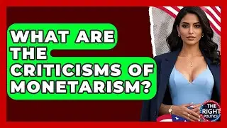 What Are The Criticisms Of Monetarism? - The Right Politics