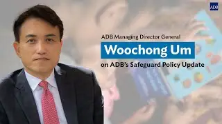 ADB's Safeguard Policy Update: Doing Good by Doing Better