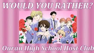 WOULD YOU RATHER? | Ouran High School Host Club
