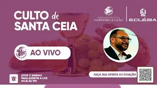 🔴CULTO DE SANTA CEIA | AO VIVO | IGREJA EVANG&Eacute;LICA CORDEIRO & LE&Atilde;O | 25.08.2024 #IECEL