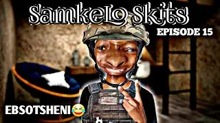 EBSOTSHENI EPISODE 15|SAMKELO SKITS COMEDY Ahhh 1DAY 1DAY STORYTIME #samkeloskitscomedy#samkeloskits