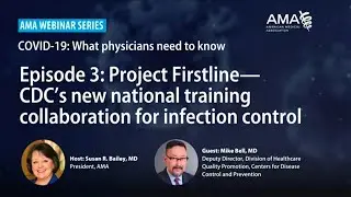 Episode Three: Project Firstline &mdash; CDC's New National Training Collaboration for Infection Control