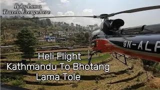 Heli Flight || Kathmandu To Bhotang Lama Tole || Sindhupalchok || Boby Lama Travels Everywhere || 