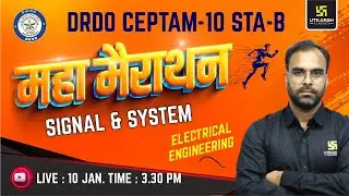DRDO CEPTAM-10 STA-B | Signal & System | Electrical Engineering | Marathon Class By Suresh Kumar Sir