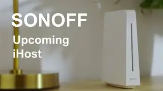 SONOFF iHost: Local smart home control center coming soon, are you ready?
