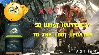 Anthem ... So What Happened To The *LOOT* Update?