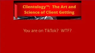 Clientology Daily Insights - You are on TikTok?  WTF?