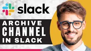 How to Archive a Channel in Slack | Slack For Beginners