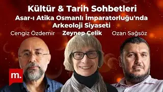Kültür &Tarih Sohbetleri: Zeynep Çelik ile Asar-ı Atika Osmanlı İmparatorluğu'nda Arkeoloji Siyaseti