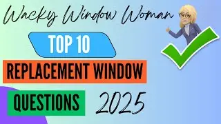 Top 10 Replacement Window Questions