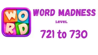 Word Madness Level 721 722 723 724 725 726 727 728 729 730 Answers [NEW UPDATE]