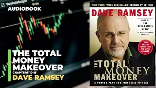 The Total Money Makeover | Chapters 10-13 | Dave Ramsey | Audio Book