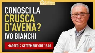 Conosci la Crusca d'Avena? Dr. Ivo Bianchi