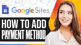 Как добавить способ оплаты для Google Sites 2025 (страница оплаты)