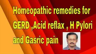 Homeopathic remedies for GERD, Acid reflax , H Pylori and Gasric pain