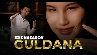 Eziz - Guldana (Official Video Music)