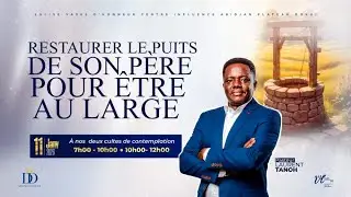 RESTAURER LE PUITS DE SON PERE POUR &Ecirc;TRE AU LARGE  | Pst. Laurent TANOH | 11/01/2026