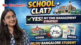 CLAT with School: My Daily Routine That Worked and helped me reach NLSIU Bangalore