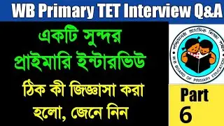 WB Primary TET Interview Questions and Answers 2023 | WB Primary Interview Experience 2023