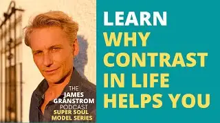 Learn Why Contrast in Life is Really Helping You - The James Granstr&ouml;m Podcast